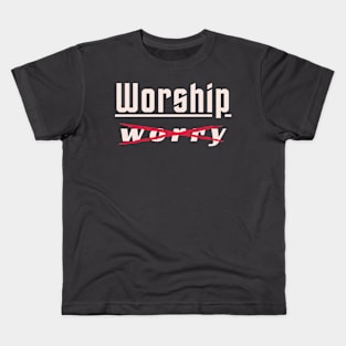 WORSHIP not WORRY 3.1 Kids T-Shirt